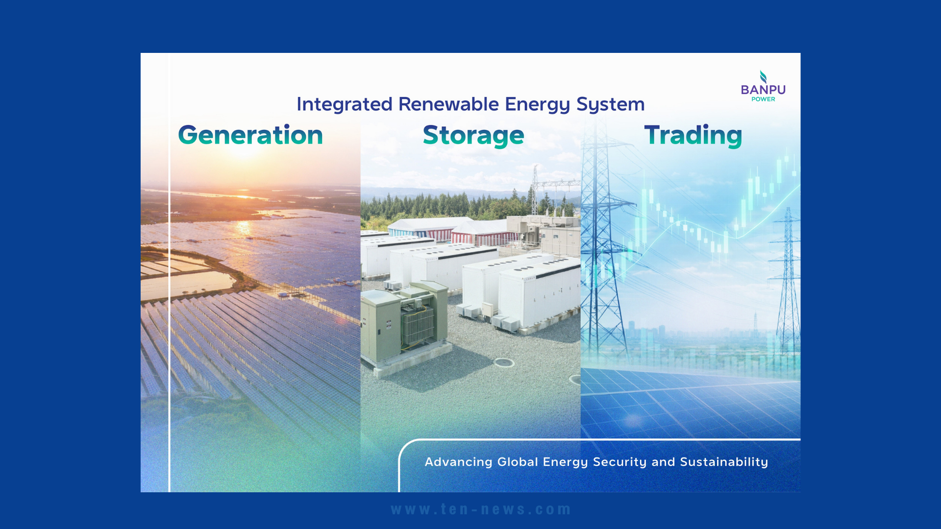 "บ้านปู" ดันขับเคลื่อนพลังงานหมุนเวียนครบวงจร: ผลิต กักเก็บ และซื้อขาย” หนุนโลกยั่งยืน